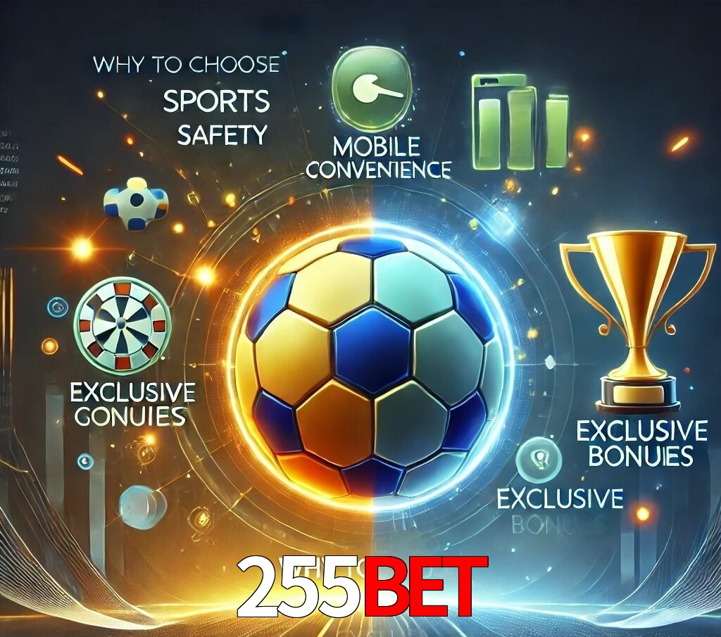 Por Que Escolher o 255bet?